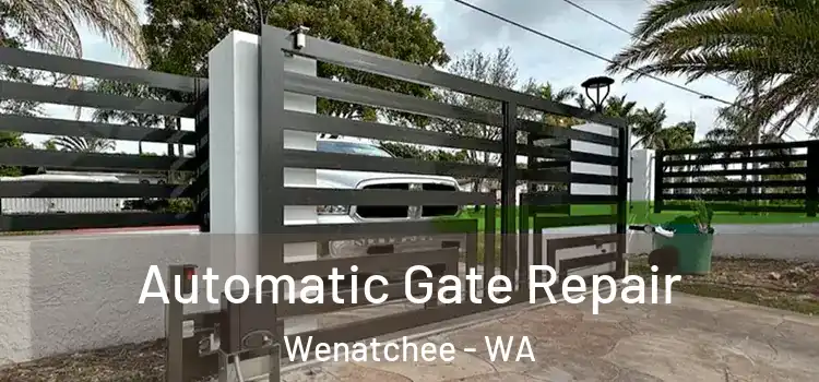 Automatic Gate Repair Wenatchee - WA