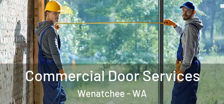 Commercial Door Services Wenatchee - WA