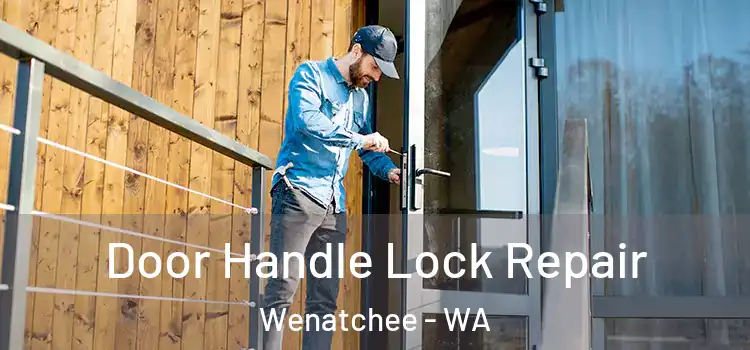 Door Handle Lock Repair Wenatchee - WA