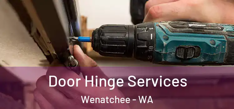 Door Hinge Services Wenatchee - WA