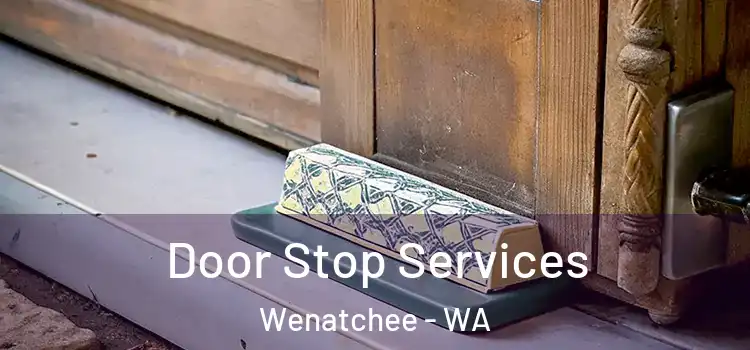Door Stop Services Wenatchee - WA
