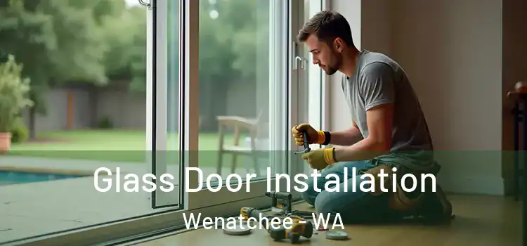 Glass Door Installation Wenatchee - WA
