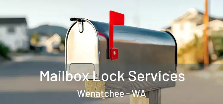 Mailbox Lock Services Wenatchee - WA