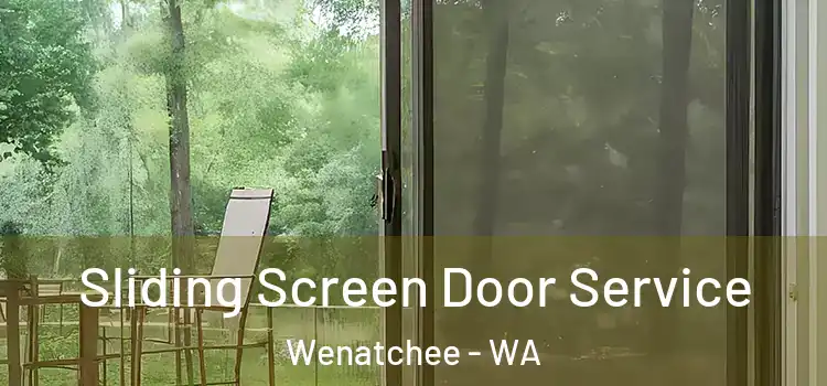 Sliding Screen Door Service Wenatchee - WA